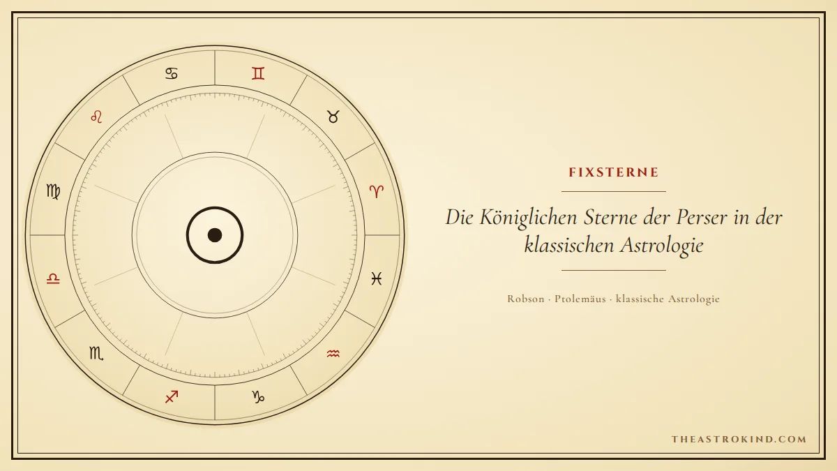 Die Königlichen Sterne der Perser in der klassischen Astrologie