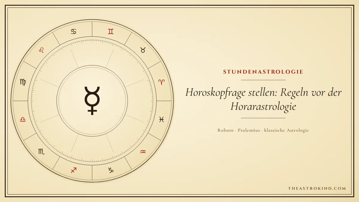 Horoskopfrage stellen: Regeln vor der Horarastrologie