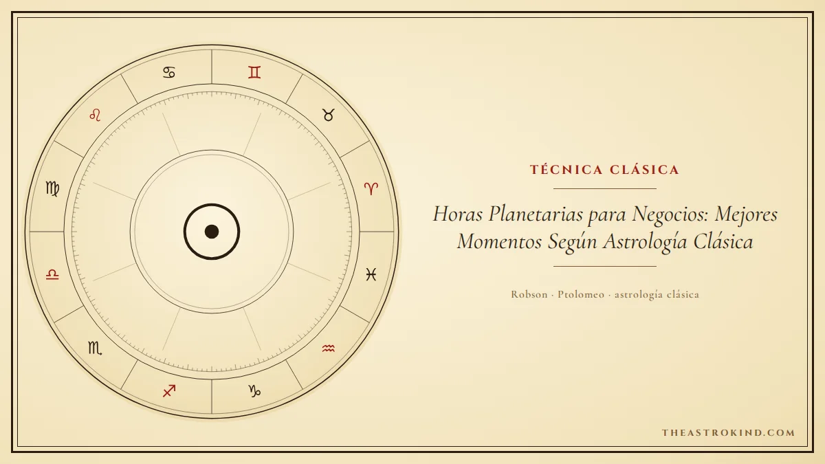 Horas Planetarias para Negocios: Mejores Momentos Según Astrología Clásica