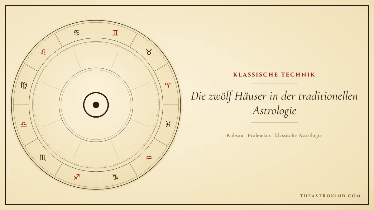 Die zwölf Häuser in der traditionellen Astrologie